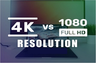 4k Resolution vs 1080P – Which is Better?