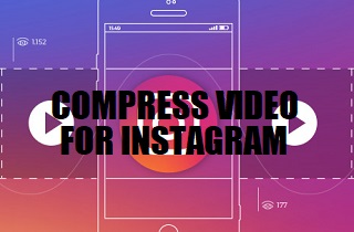 How to Reduce Video Size for Instagram