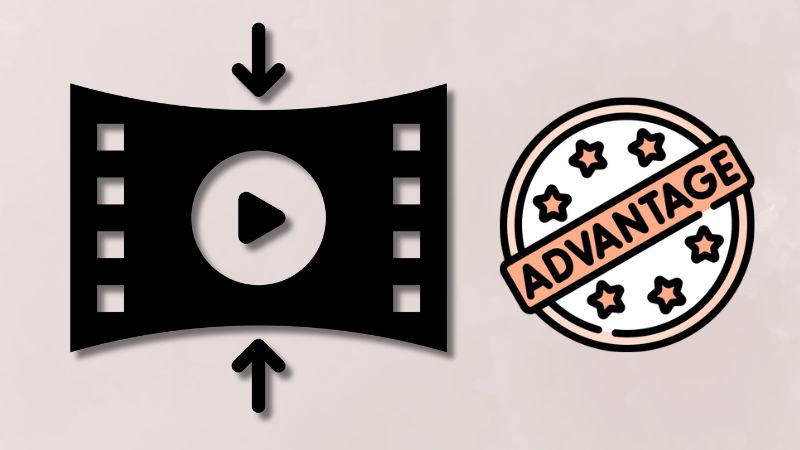advantage of compressing videos